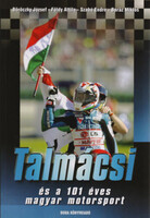 Talmácsi és a 101 éves magyar motorsport - Szabó E.; Földy Attila; Baráz Miklós; Böröczky J.