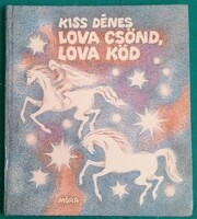 Kiss Dénes: Lova csönd, lova köd > Gyermek- és ifjúsági irodalom > Versek