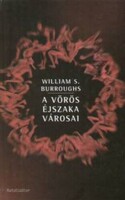 William S. Burroughs: A vörös éjszaka városai
