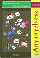Anyanyelvész - Helyesírási tesztek Tudásmérő feladatok megoldásokkal 5. osztálytól - Dr. Juhász Atti