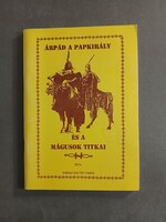 Forray Zoltán Tamás - Árpád a papkirály és a mágusok titkai