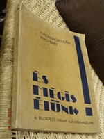 HERCZEG FERENC SZERK. : ÉS MÉGIS ÉLÜNK 1931 REVÍZIÓS ALBUM HORTHY KÉPPEL