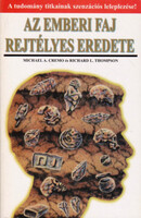 Az emberi faj rejtélyes eredete - Michael A. Cremo; Richard L. Thompson