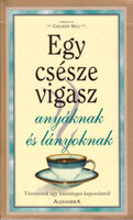 Egy csésze vigasz anyáknak és lányoknak - Colleen Sell