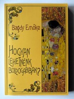 Bagdy Emőke: Hogyan lehetnénk boldogabbak?