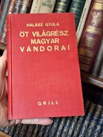1937-HALÁSZ GYULA-ÖT VILÁGRÉSZ MAGYAR VÁNDORAI-GRILL KÁROLY KIADÁS!-GYŰJTŐI!