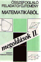 Összefoglaló feladatgyűjtemény matematikából-megoldások II. - Gimes Györgyné (szerk.)