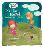Mikola Péter Zorka-mesék Zorka és Berci kalandjai
