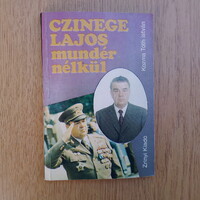Czinege Lajos mundér nélkül - Kozma Tóth István