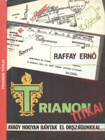 Raffay Ernő Trianon ​titkai, avagy hogyan bántak el országunkkal…