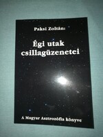 Paksi Zoltán Égi utak csillagüzenetei