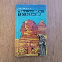 Gerényi Tibor - A Szfinxet látni és meghalni...?