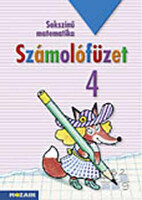 Sokszínű matematika - Számolófüzet 4. osztály - Lángné Juhász Szilvia, Árvainé Libor Ildikó, Szabados Anikó