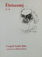 Életszomj II. - Csillagporos út a vajúdó világban - Csepeli Szabó Béla versei és elbeszélései - Csep