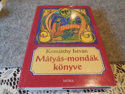 Mátyás mondák könyve ,  írta  Komjáthy István  1998.