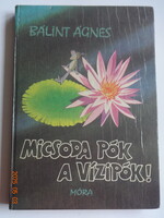 Bálint Ágnes: MICSODA PÓK A VÍZIPÓK! - régi mesekönyv Szabó Szabolcs rajzaival (1985)