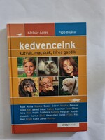 Kőrössy Ágnes- Papp Bojána: Kedvenceink - Kutyák, macskák, híres gazdik