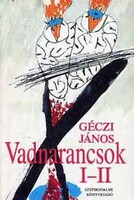 Négy élettörténet-rekonstrukció Géczi János Vadnarancsok