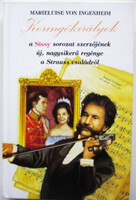 Keringőkirályok: A Strauss család története - Marieluise von Ingenheim