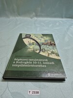 T2338 Magyarság kutató intézet Régészeti tanulmányok a Bodrogköz 10-11.századi településtörténetében