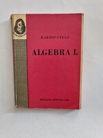 Kardos Gyula: Algebra I. Műveletek algebrai kifejezésekkel/Elsőfokú egyenletek és egyenletrendszerek