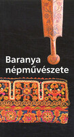 Baranya népművészete - Vándor Andrea (szerk.)