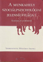 A munkahely szociálpszichológiai jelenségvilága I. - Mészáros Aranka (szerk.)