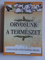 ORVOSUNK A TERMÉSZET - gyógyulás gyógyszerek nélkül
