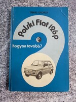 Polski Fiat 126 p - Hogyan tovább? Tamás György Műszaki Könyvkiadó, 1978