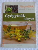 Juhász Ágnes: GYÓGYTEÁK KÖNYVE (íHázi praktikák - növények és receptek)