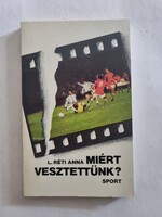 L. Réti Anna: Miért vesztettünk? - Beszélgetések a futballról