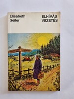 Elisabeth Seiler: Elhívás ​– vezetés Egy misszionáriusnő élményei E. Mauerhofer feldolgozásában