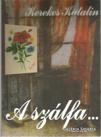 Dedikált ! A szálfa... Kerekes Katalin Szerzői Kiadás, 2008