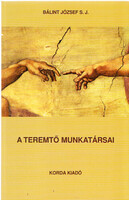 A Teremtő munkatársai a megváltás szolgái - Az egyház 100 éves szociális tanításának rövid összefoglalása - Kis Katekizmusa - Dr. Bálint József S. J.