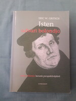 Eric W. Gritsch: Isten udvari bolondja - Luther Márton