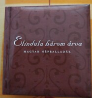 Elindula három árva :Magyar népballadák