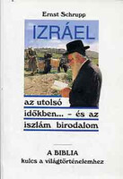 Izráel az utolsó időkben...- és az iszlám birodalom - Ernst Schrupp