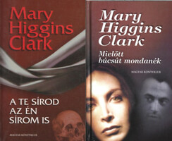 2 mű: A te sírod az én sírom is + Mielőtt búcsút mondanék - Mary Higgins Clark