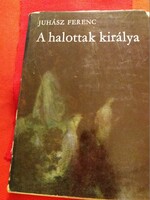 1971 Juhász Ferenc : A halottak királya. verses kötet könyv a képek szerint Szépirodalmi Könyvkiadó
