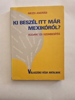 Mezei András: Ki beszél itt már Mexikóról? - Kudarc és szembesítés/Válasz(ok) Végh Antalnak