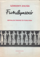 Furulyaszó (Népdalok énekre és furulyára) - Gárdonyi Zoltán