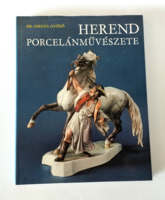 HEREND PORCELÁNMŰVÉSZETE - Dr. Sikota Győző