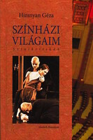 Hizsnyan Géza: Színházi világaim – Színikritikák