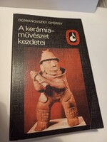 Domanovszky György A kerámiaművészet kezdetei Képzőművészeti Alap Kiadóváll.