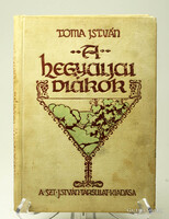 Toma István: A hegyaljai diákok Regény a serdültebb ifjuság számára Budapest 1912