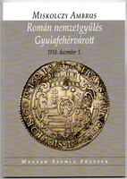 Miskolczy Ambrus: Román nemzetgyűlés Gyulafehérvárott 1918