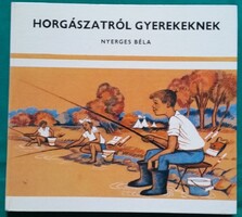 Nyerges Béla: Horgászatról gyerekeknek > Gyermek- és ifjúsági irodalom > Ismeretterjesztő