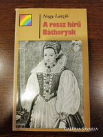Nagy László - A rossz hírű Báthoryak