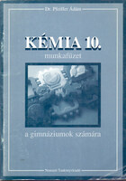 Kémia 10. Munkafüzet. - 16207/M - Dr. Pfeiffer Ádám