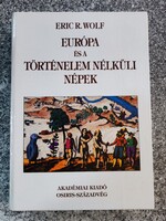 Európa és a történelem nélküli népek Eric R. Wolf Akadémiai - Osiris Kiadó, 1995